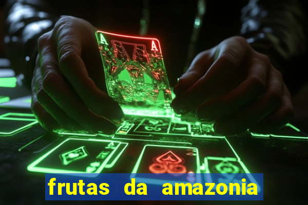 frutas da amazonia de a a z